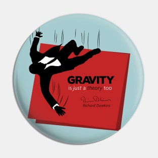 Gravity is just a theory too... Pin