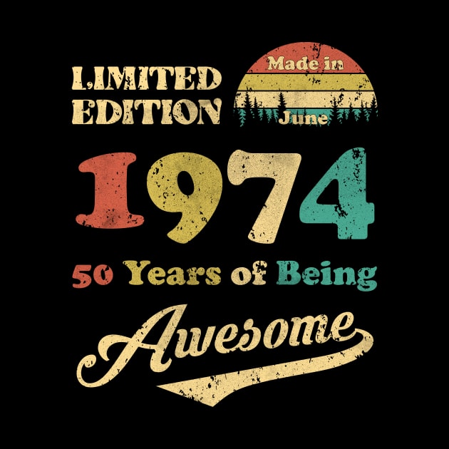 Made In June 1974 50 Years Of Being Awesome Vintage 50th Birthday by Happy Solstice