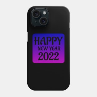 Happy New Year 2022 Phone Case