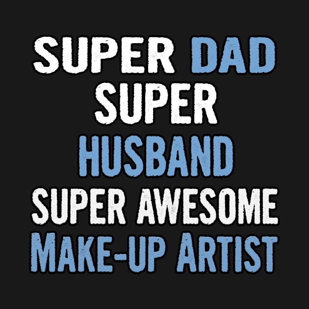 Super Dad, Husband, Make-up Artist by divawaddle