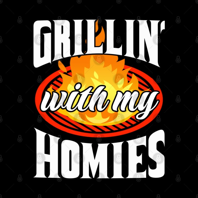 Grillin' With My Homies! BBQ, Grilling, Outdoor Cooking by Duds4Fun