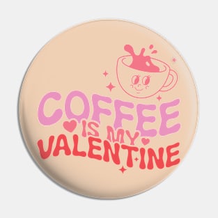 Coffee Is My Valentine Pin