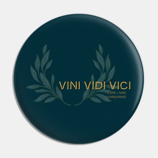 Vini Vidi Vici, I came, I saw, I conquered. Latin maxim. Pin