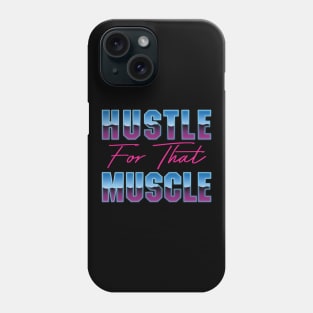 Hustle For That Muscle Phone Case