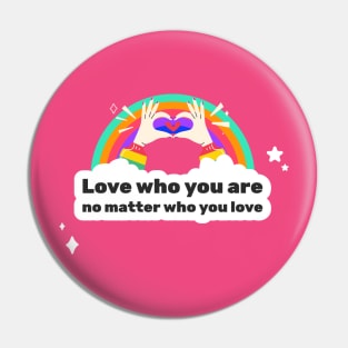 Love who you are no matter who you love Pin