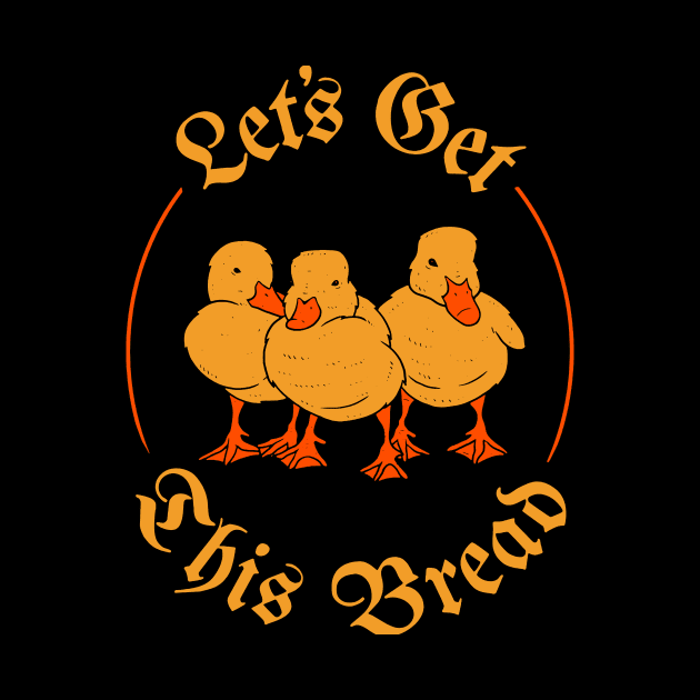 Let's Get This Bread Ducks by crackdesign