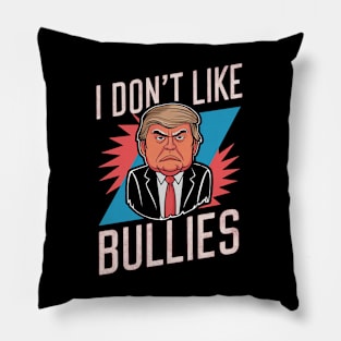 I Don't Like bullies Pillow