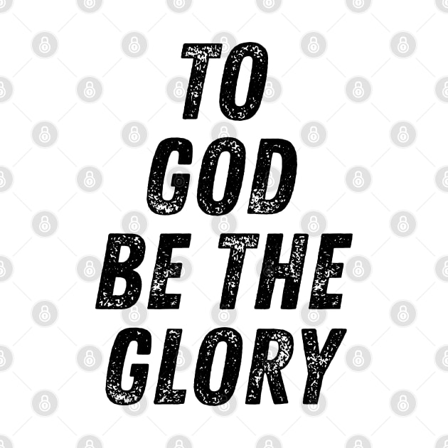 To God Be The Glory Christian Quote by Art-Jiyuu