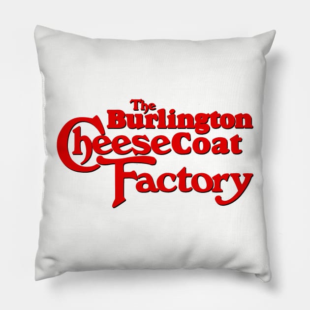 Burlington Cheesecoat Factory Pillow by PopCultureShirts