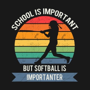 School is important but softball is importanter T-Shirt