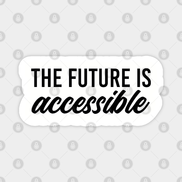 The future is accessible. Disability humor. Perfect present for mom mother dad father friend him or her Magnet by SerenityByAlex