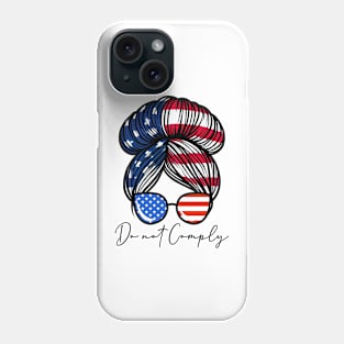 Do Not Comply - Funny Womens Messy Bun Patriotic USA Flag Phone Case