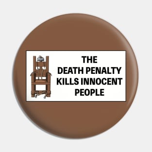 The Death Penalty Kills Innocent People Pin