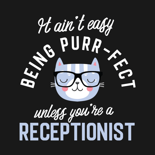 Receptionist Cat Lover Gifts - It ain't easy being Purr Fect by BetterManufaktur