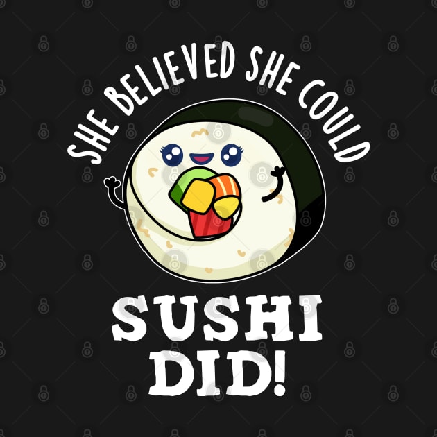 She Believed She Could Sushi Did Cute Positive Food Pun by punnybone