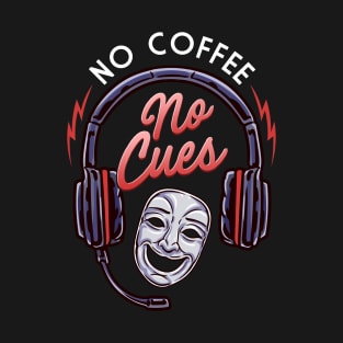 Stage Manager No Coffee No Cues T-Shirt