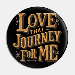 Love that journey for me Pin