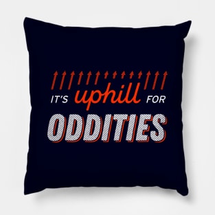 It's uphill for oddities Pillow