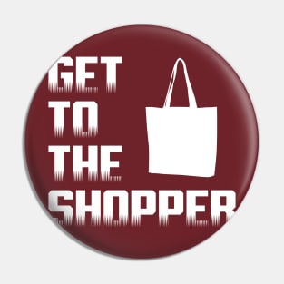 Get To The Shopper - White text Pin