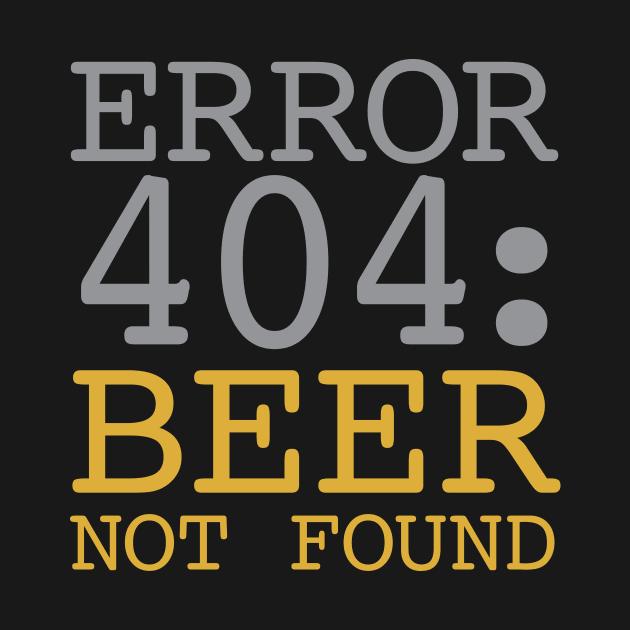 Error 404 Beer Not Found by oddmatter