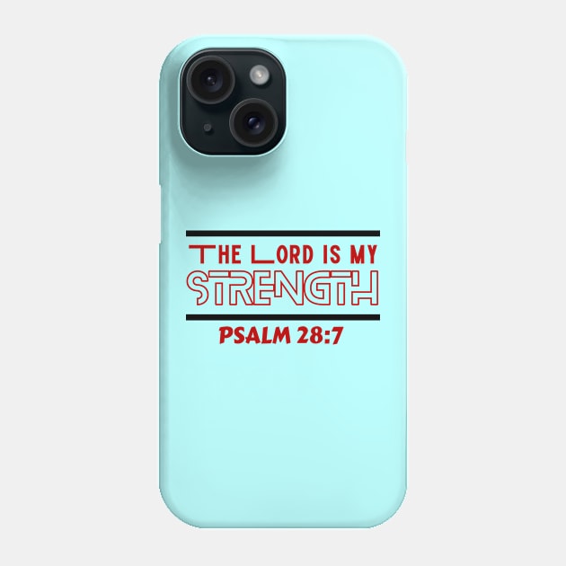 The Lord Is My Strength | Christian Typography Phone Case by All Things Gospel
