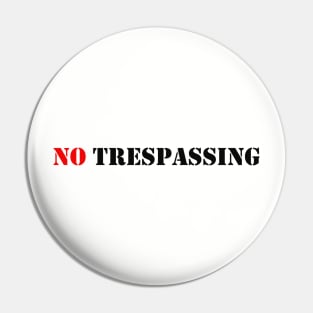 NO TRESPASSING Pin