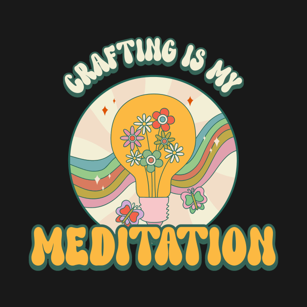 Crafting is my Meditation by Creative Cartoon