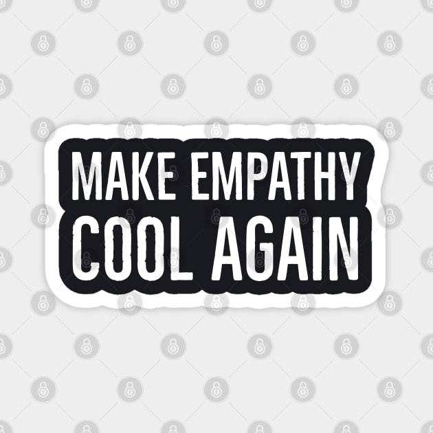 Make Empathy Cool Again Magnet by Suzhi Q