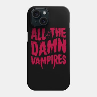 Damn Vampires - Lost Boys - Goth - 80's Horror Quote Phone Case