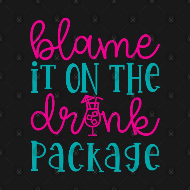 Blame It On the Drink Package Cruise Vacation Funny by GlimmerDesigns