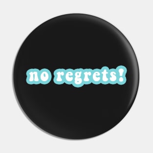 No Regrets! Pin