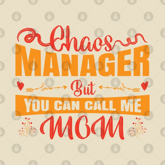 Chaos Manager But You Can Call Me Mom by Mako Design 