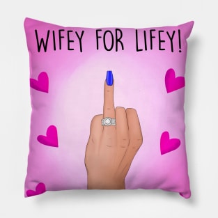 WIFEY FOR LIFEY! Pillow