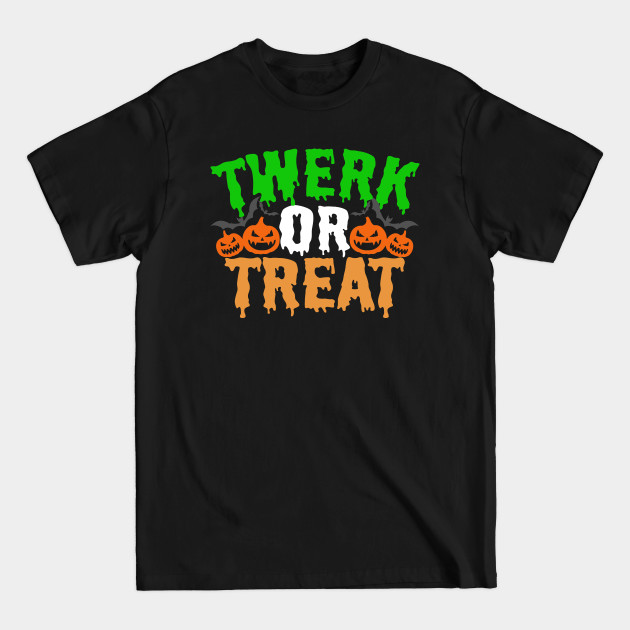 Discover Twerk Or Treat Funny Halloween Trick Or Treat - Halloween - T-Shirt