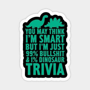 99 BULLSHIT AND 1 DINOSAUR TRIVIA Magnet