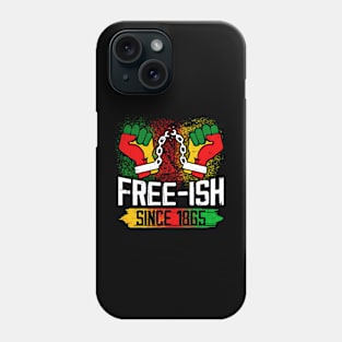 Juneteenth Black Freedom Free-Ish Since 1865 Phone Case