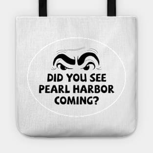 DID YOU SEE PEARL HARBOR COMING? Tote