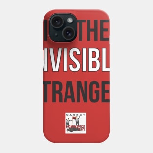 I'm the invisible stranger. Phone Case