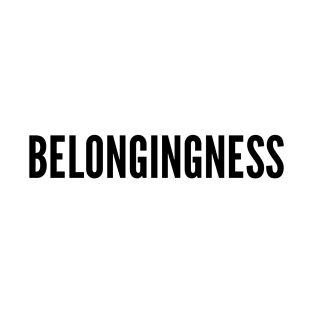 Belongingness coz I belong to you T-Shirt