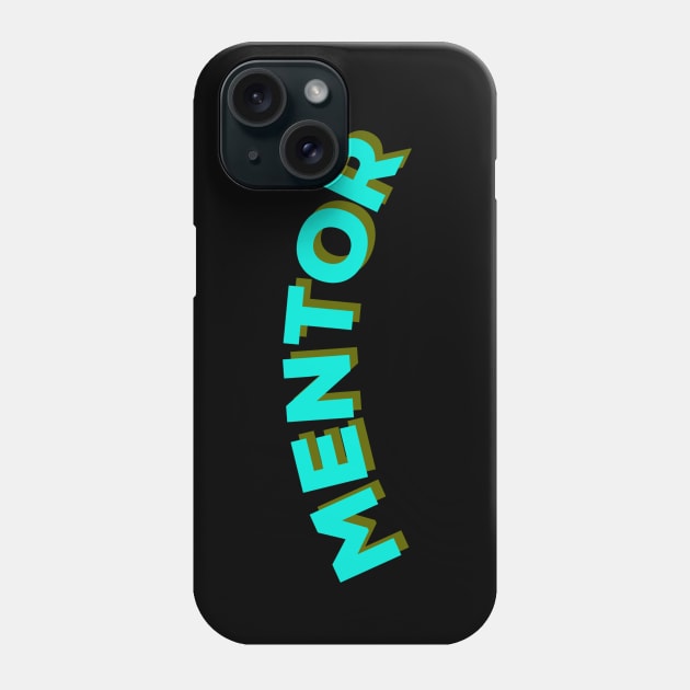 Mentor, Teacher. Team Leader Phone Case by Style Conscious