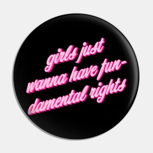 Girls Just Want To Have Fun-Damental Rights Pin