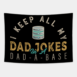 I Keep All My Dad Jokes In A Dad-a-base Funny Tapestry