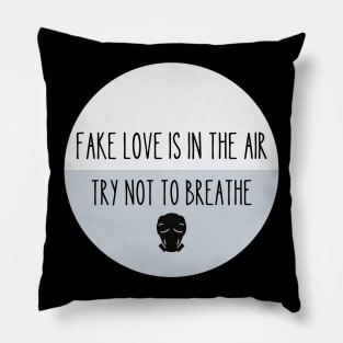 Fake Love Is In The Air Try Not To Breathe Pillow