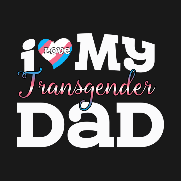 I Love My Transgender Dad by Flavie Kertzmann