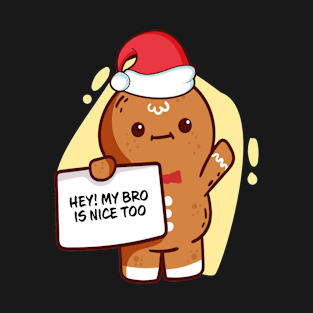 Hey My Bro Is Nice Too Family Matching Christmas Pajama Gingerbread Costume Gift T-Shirt