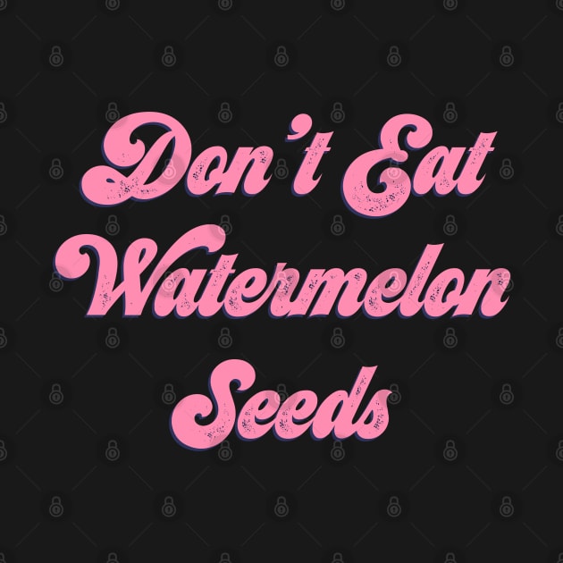 Funny Don't Eat Watermelon Seeds Pregnancy Vintage Aesthetic by dewinpal