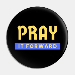 Pray it Forward | Christian Typography Pin