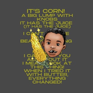 It's corn lyrics T-Shirt