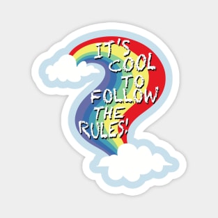 It’s Cool To Follow The Rules! Rainbow Magnet