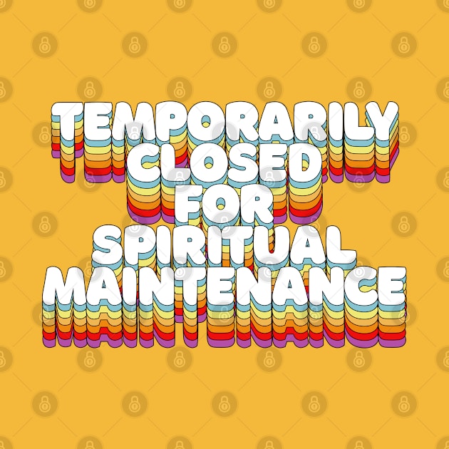 Temporarily Closed For Spiritual Maintenance by DankFutura